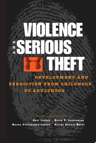 Violence and Serious Theft Development and Prediction from Childhood to Adulthood