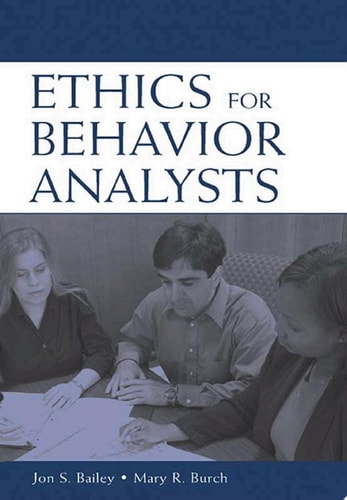 Ethics for Behavior Analysts A Practical Guide to the Behavior Analyst Certification Board Guidelines for Responsible Conduct