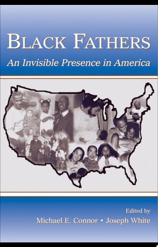 Black Fathers An Invisible Presence in America