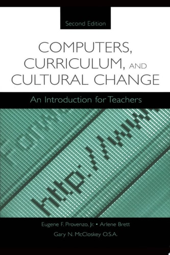 Computers, Curriculum, and Cultural Change An Introduction for Teachers