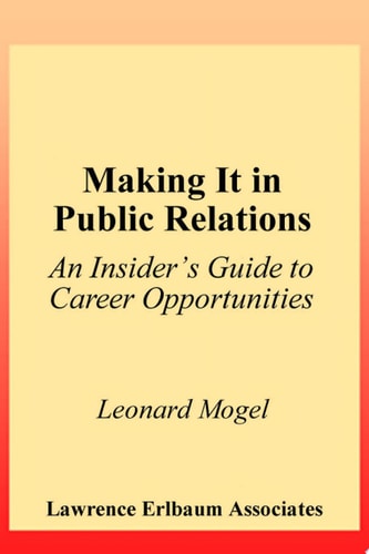 Making It in Public Relations An Insider's Guide To Career Opportunities