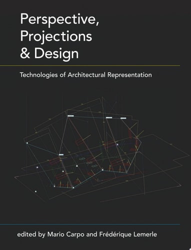 Perspective, Projections and Design Technologies of Architectural Representation