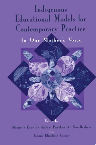 Indigenous Educational Models for Contemporary Practice In Our Mother's Voice