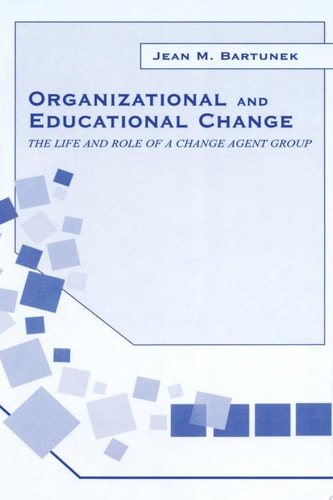 Organizational and Educational Change The Life and Role of A Change Agent Group