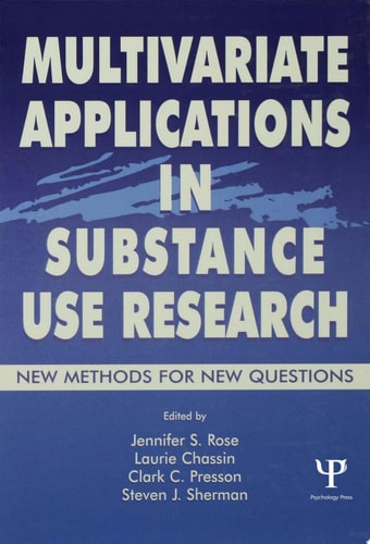 Multivariate Applications in Substance Use Research New Methods for New Questions