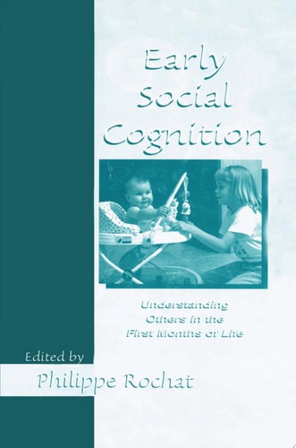 Early Social Cognition Understanding Others in the First Months of Life