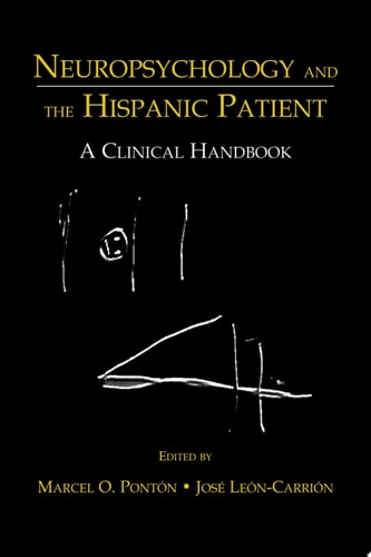 Neuropsychology and the Hispanic Patient A Clinical Handbook