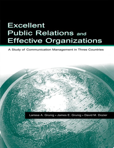 Excellent Public Relations and Effective Organizations A Study of Communication Management in Three Countries