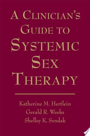 A Clinician's Guide to Systemic Sex Therapy