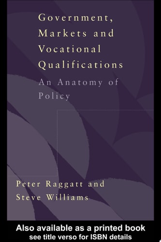 Government, Markets and Vocational Qualifications An Anatomy of Policy