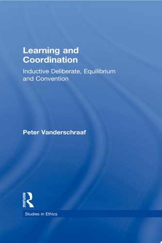 Learning and Coordination Inductive Deliberation, Equilibrium and Convention