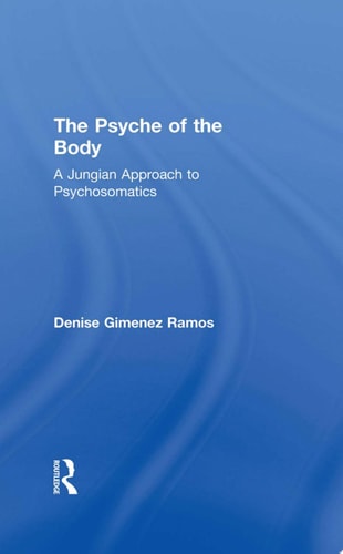 The Psyche of the Body A Jungian Approach to Psychosomatics
