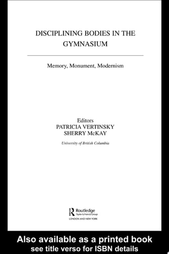 Disciplining Bodies in the Gymnasium Memory, Monument, Modernity
