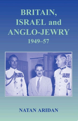 Britain, Israel and Anglo-Jewry 1949-57