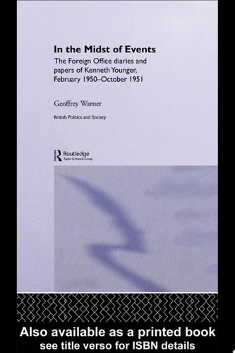 In the Midst of Events The Foreign Office Diaries and Papers of Kenneth Younger, February 1950-October 1951