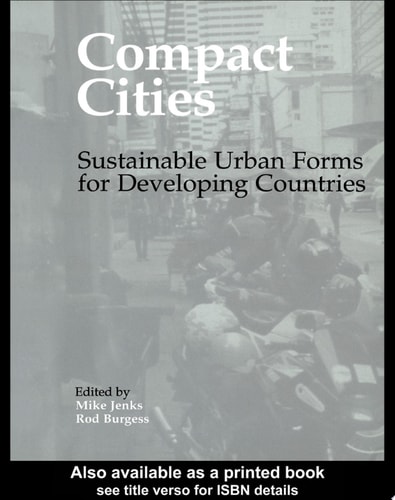 Compact Cities Sustainable Urban Forms for Developing Countries