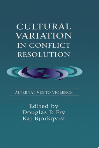 Cultural Variation in Conflict Resolution Alternatives To Violence
