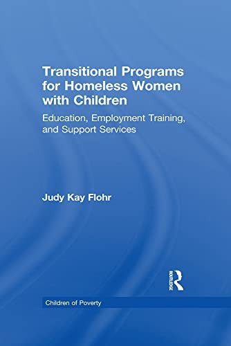 Transitional Programs for Homeless Women with Children: Education, Employment Traning, and Support Services