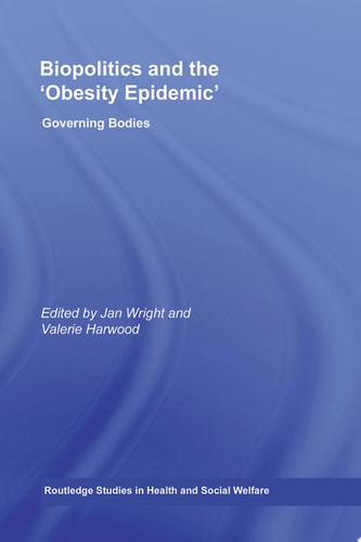 Biopolitics and the 'Obesity Epidemic' Governing Bodies