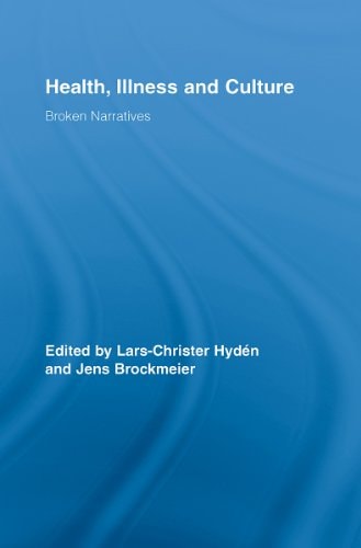 Health, Illness and Culture: Broken Narratives (Routledge Studies in Health and Social Welfare Book 2)