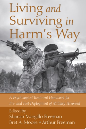 Living and Surviving in Harm's Way A Psychological Treatment Handbook for Pre- and Post-Deployment of Military Personnel