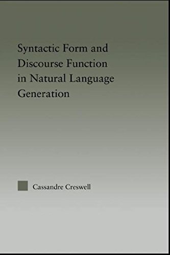Discourse Function & Syntactic Form in Natural Language Generation (Outstanding Dissertations in Linguistics)