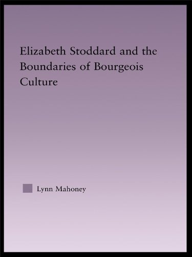 Elizabeth Stoddard & the Boundaries of Bourgeois Culture (Studies in Major Literary Authors Book 31)
