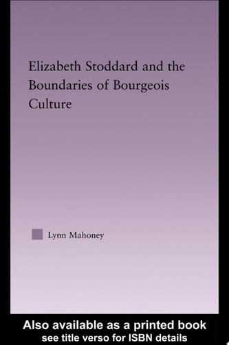 Elizabeth Stoddard & the Boundaries of Bourgeois Culture