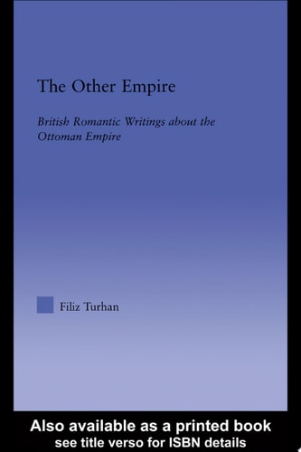 The Other Empire British Romantic Writings about the Ottoman Empire