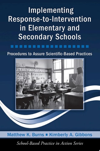 Implementing Response-to-Intervention in Elementary and Secondary Schools Procedures to Assure Scientific-Based Practices