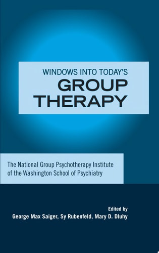 Windows Into Today's Group Therapy The National Group Psychotherapy Institute of the Washington School of Psychiatry