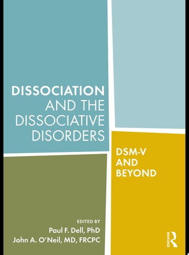 Dissociation and the Dissociative Disorders DSM-V and Beyond