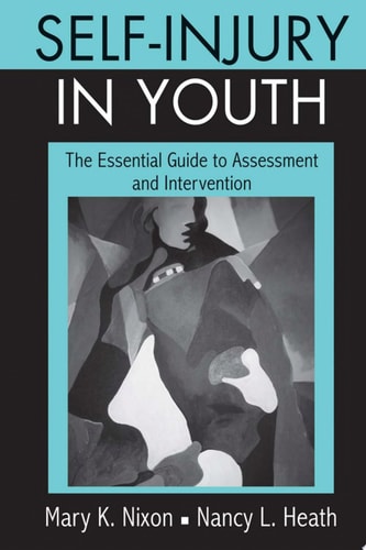 Self-Injury in Youth The Essential Guide to Assessment and Intervention