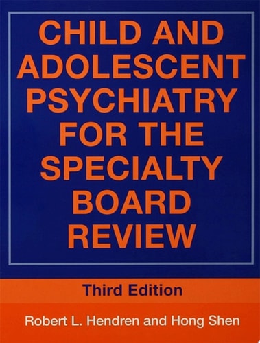 Child and Adolescent Psychiatry for the Specialty Board Review