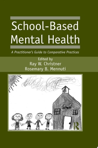 School-Based Mental Health A Practitioner's Guide to Comparative Practices