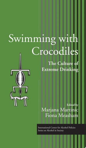 Swimming with Crocodiles The Culture of Extreme Drinking