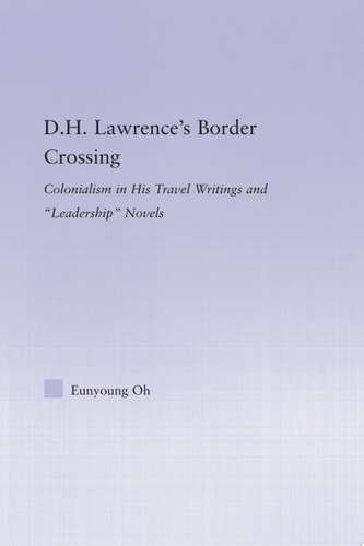 D.H. Lawrence's Border Crossing Colonialism in His Travel Writing and Leadership Novels