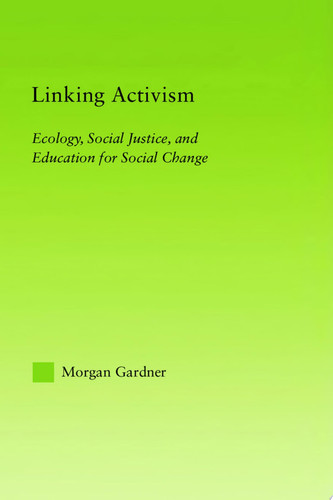 Linking Activism Ecology, Social Justice, and Education for Social Change