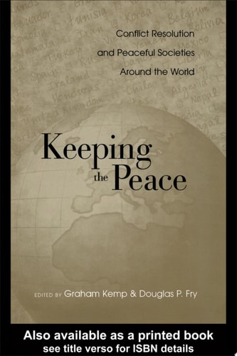 Keeping the Peace Conflict Resolution and Peaceful Societies Around the World