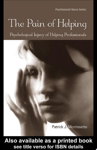 The Pain of Helping Psychological Injury of Helping Professionals