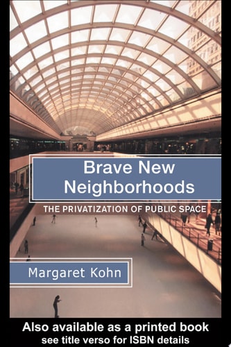 Brave New Neighborhoods The Privatization of Public Space