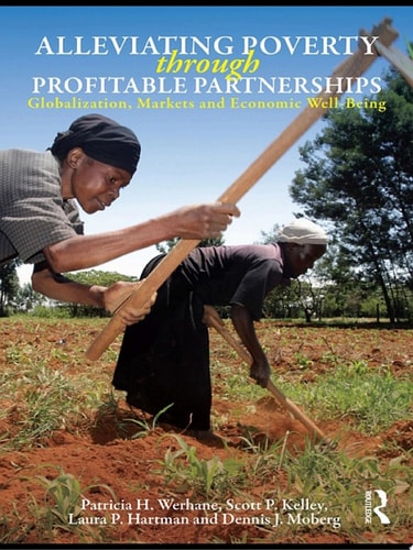 Alleviating Poverty Through Profitable Partnerships Globalization, Markets, and Economic Well-Being