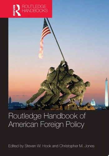 Routledge Handbook of American Foreign Policy