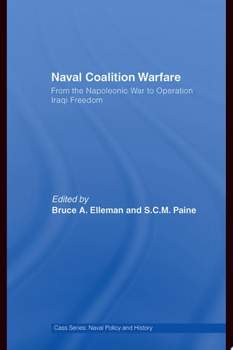 Naval Coalition Warfare From the Napoleonic War to Operation Iraqi Freedom