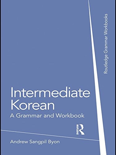 Intermediate Korean: A Grammar and Workbook (Routledge Grammar Workbooks)