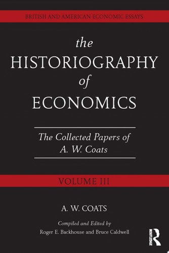 The Historiography of Economics British and American Economic Essays, Volume III