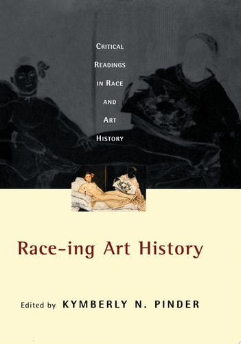 Race-ing Art History Critical Readings in Race and Art History