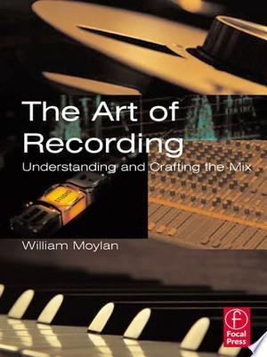 The Art of Recording Understanding and Crafting the Mix