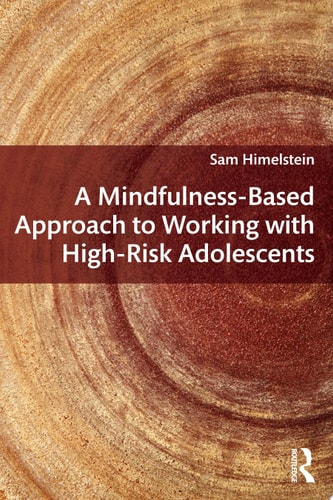 A Mindfulness-Based Approach to Working with High-Risk Adolescents