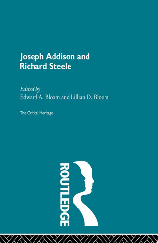 Joseph Addison and Richard Steele The Critical Heritage